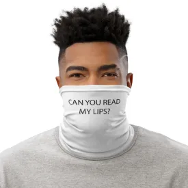 "Can You Read My Lips? Neck Gaiter/Face Cover